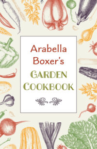 Arabella Boxer's Garden Cookbook