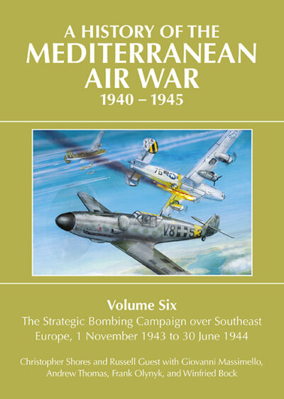 A History of the Mediterranean Air War, 1940–1945 Volume Six